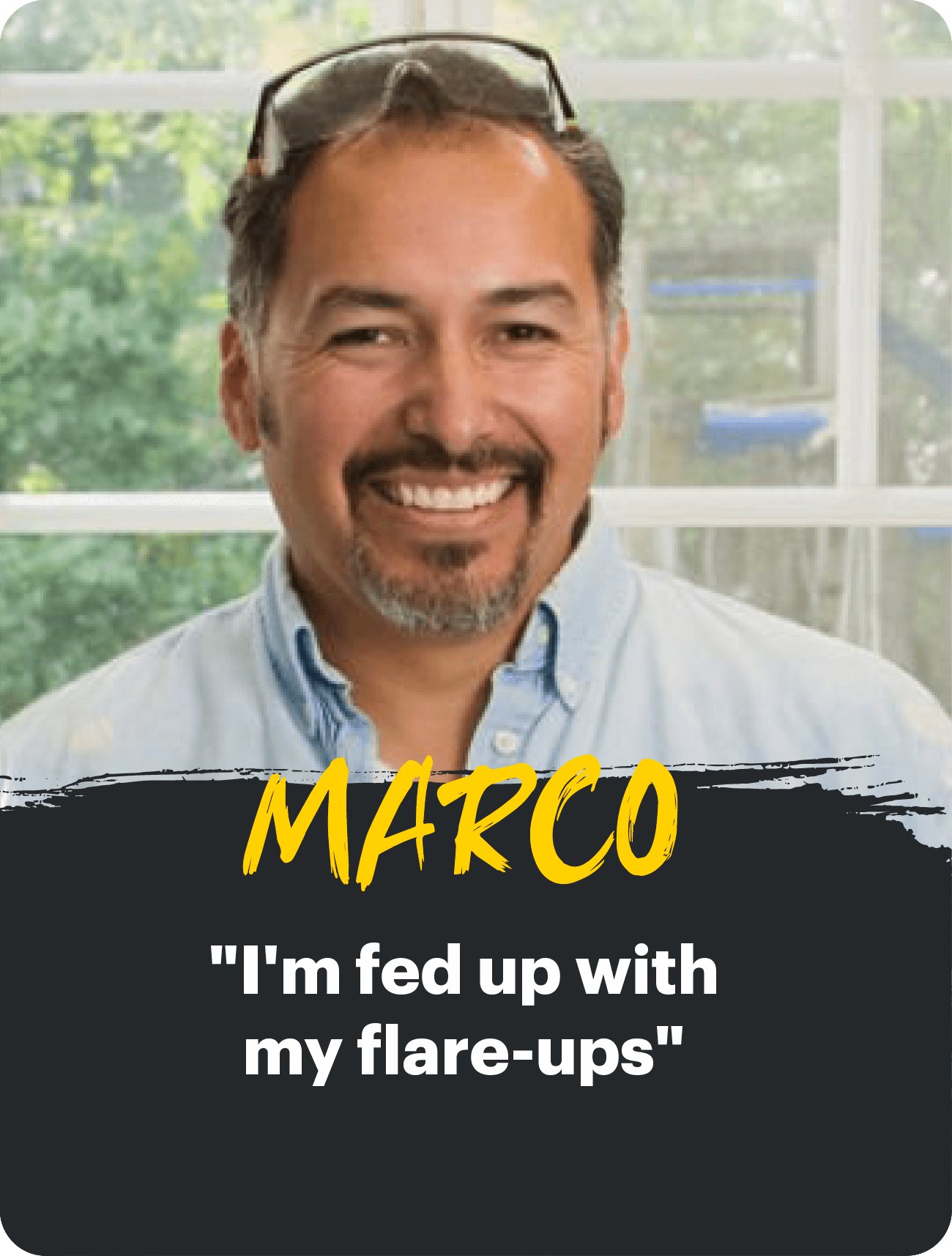 Marco "I'm fed up with  my flare-ups"