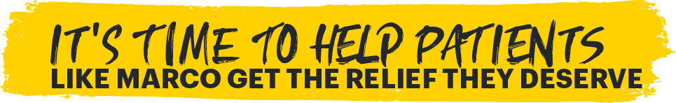 It's time to help patients like Marco get the relief they deserve