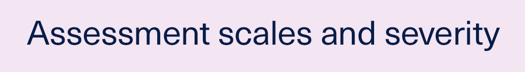 Assessment scales and severity